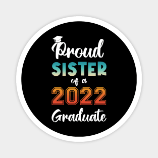 Proud Sister of a 2022 Graduate Magnet